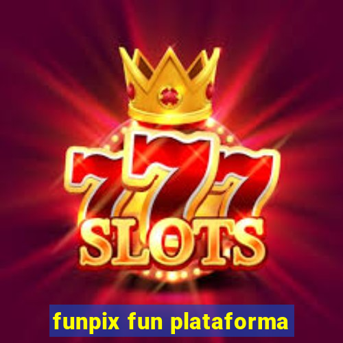 funpix fun plataforma